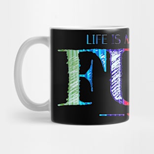 Life is made for fun ! Mug